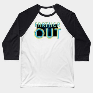 Farther Out Baseball T-Shirt